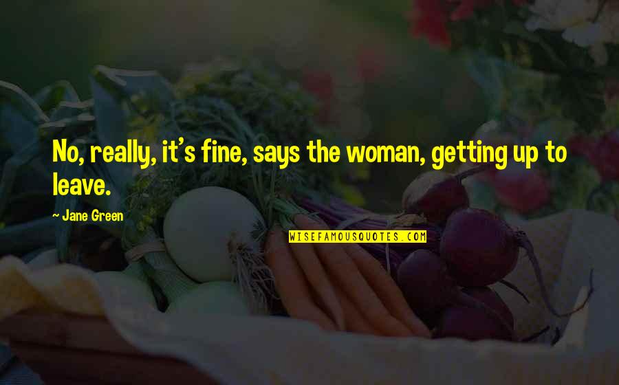 Www Hazeledwards Com Quotes By Jane Green: No, really, it's fine, says the woman, getting