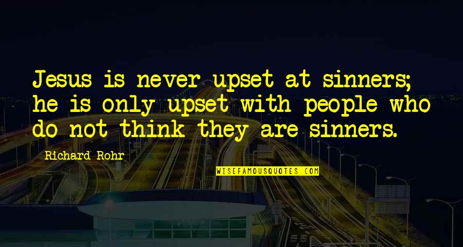 Www Hazeledwards Com Quotes By Richard Rohr: Jesus is never upset at sinners; he is Www Hazeledwards Com Quotes By Richard Rohr: Jesus is never upset at sinners; he is