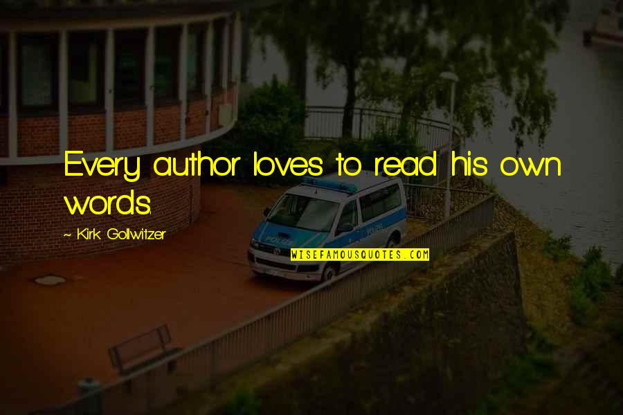 Www Inspirational Quotes By Kirk Gollwitzer: Every author loves to read his own words.