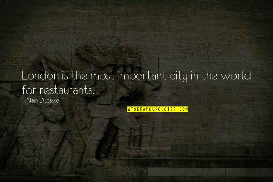 Www Mesmerizing Quotes By Alain Ducasse: London is the most important city in the