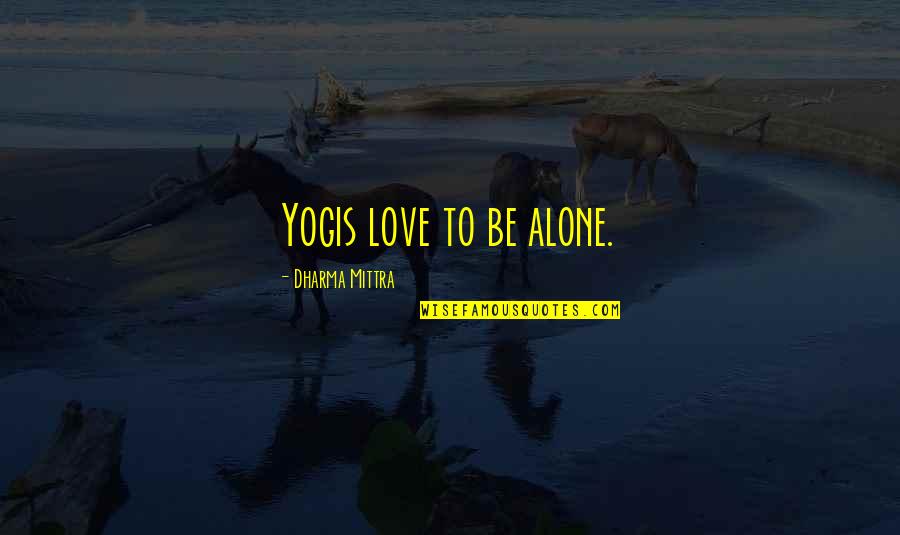 Www Support Roku Com Quotes By Dharma Mittra: Yogis love to be alone. Www Support Roku Com Quotes By Dharma Mittra: Yogis love to be alone.