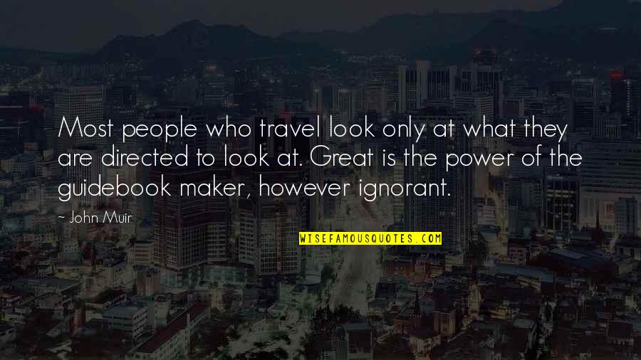 Www Support Roku Com Quotes By John Muir: Most people who travel look only at what Www Support Roku Com Quotes By John Muir: Most people who travel look only at what