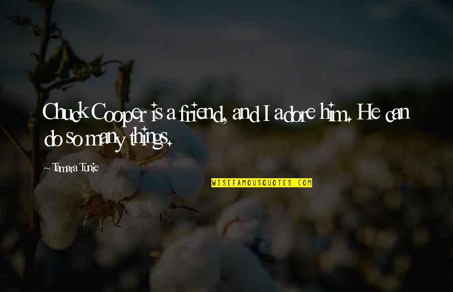 Wxpython Boxsizer Quotes By Tamara Tunie: Chuck Cooper is a friend, and I adore