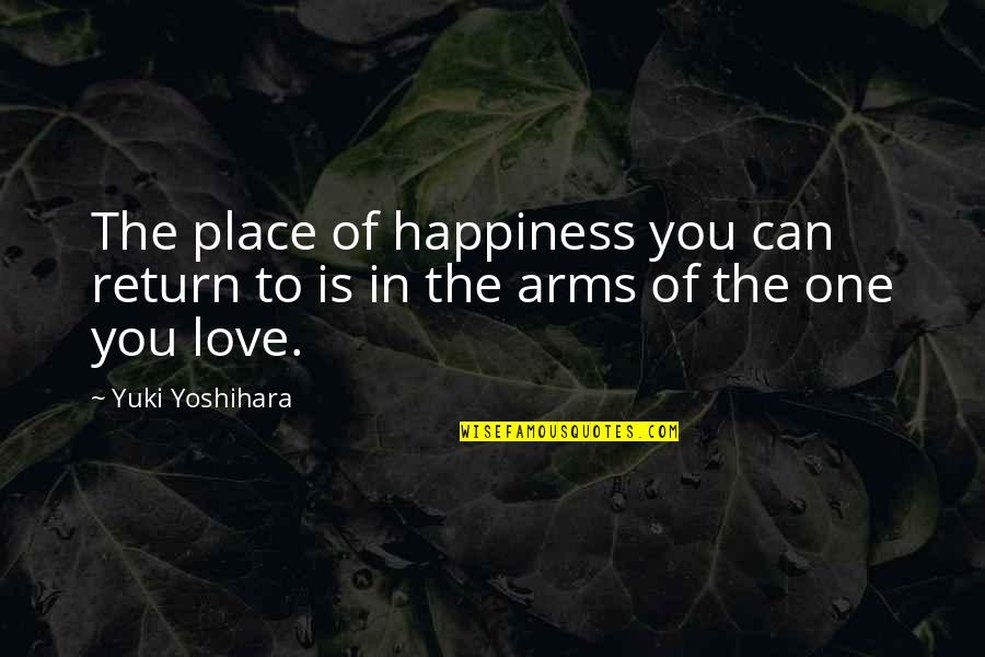 Wxth Lp Quotes By Yuki Yoshihara: The place of happiness you can return to