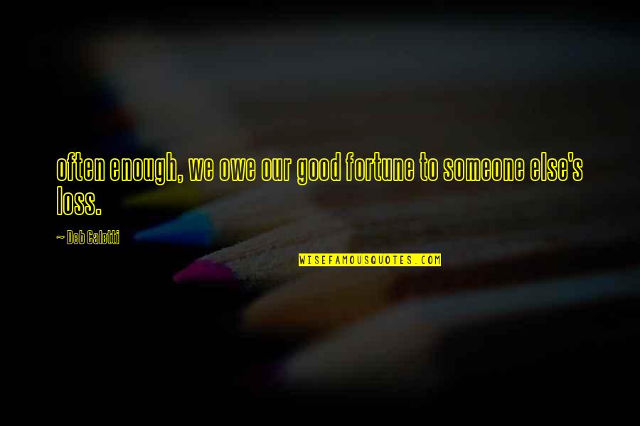 Wybitny In English Quotes By Deb Caletti: often enough, we owe our good fortune to
