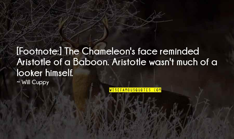 Wybitny Poeta Quotes By Will Cuppy: [Footnote:] The Chameleon's face reminded Aristotle of a
