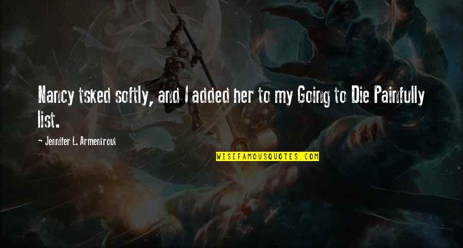 Wybranowski Quotes By Jennifer L. Armentrout: Nancy tsked softly, and I added her to Wybranowski Quotes By Jennifer L. Armentrout: Nancy tsked softly, and I added her to