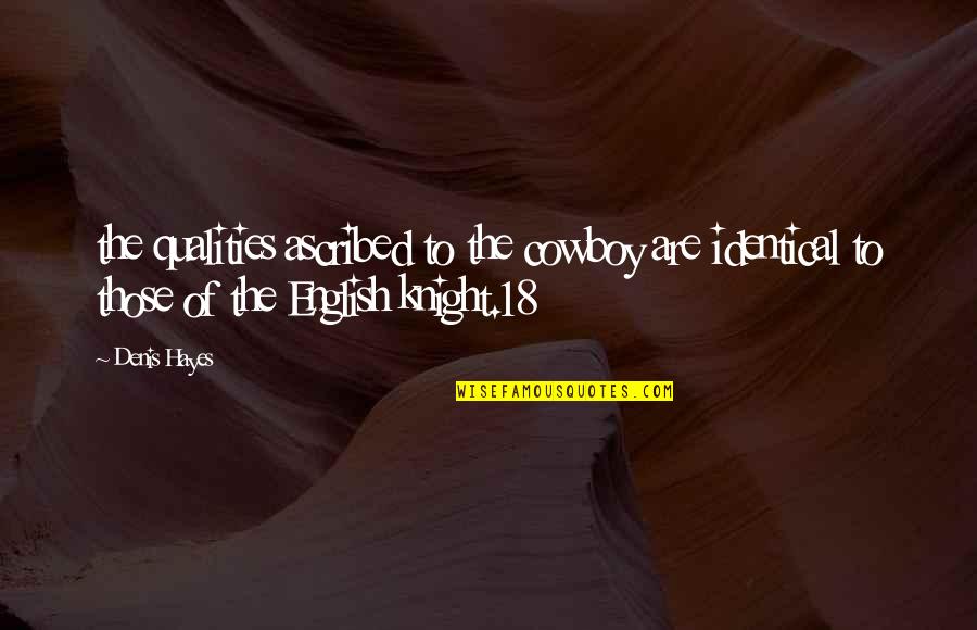 Wychodzi Quotes By Denis Hayes: the qualities ascribed to the cowboy are identical