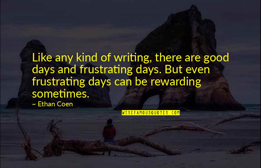 Wychowanie Seksualne Quotes By Ethan Coen: Like any kind of writing, there are good Wychowanie Seksualne Quotes By Ethan Coen: Like any kind of writing, there are good