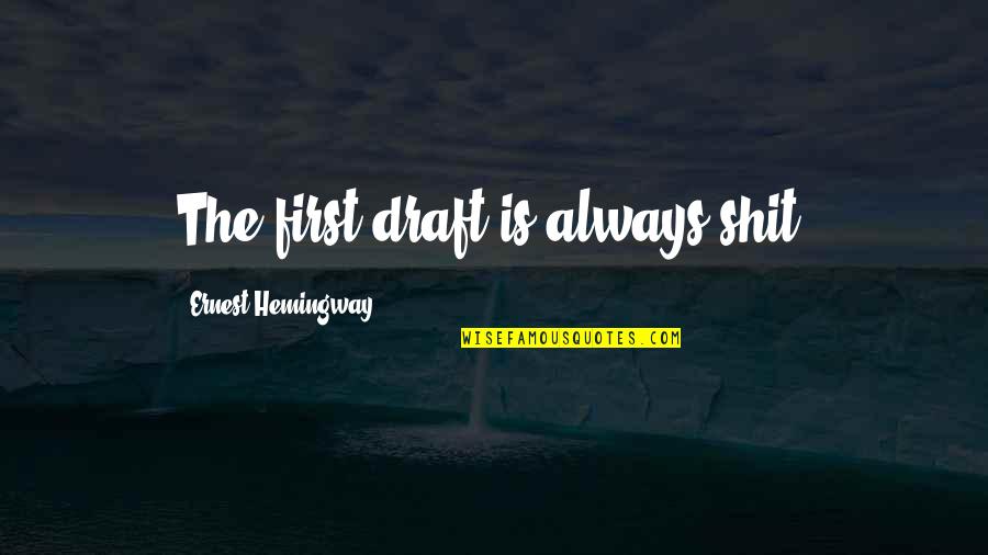 Wycliff Brut Quotes By Ernest Hemingway,: The first draft is always shit. Wycliff Brut Quotes By Ernest Hemingway,: The first draft is always shit.