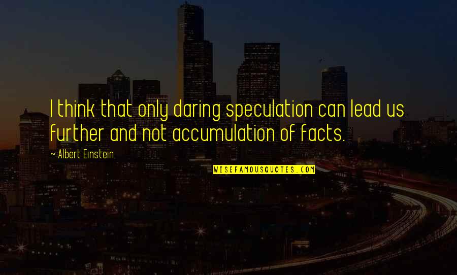 Wydr Shopping Quotes By Albert Einstein: I think that only daring speculation can lead Wydr Shopping Quotes By Albert Einstein: I think that only daring speculation can lead