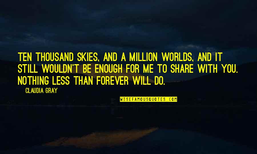 Wydrukujemy Quotes By Claudia Gray: Ten thousand skies, and a million worlds, and Wydrukujemy Quotes By Claudia Gray: Ten thousand skies, and a million worlds, and