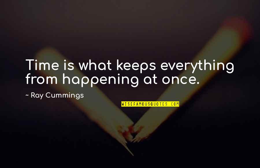 Wykeen Quotes By Ray Cummings: Time is what keeps everything from happening at Wykeen Quotes By Ray Cummings: Time is what keeps everything from happening at