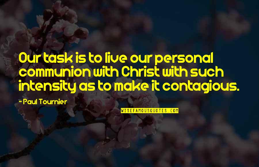 Wyld Quotes By Paul Tournier: Our task is to live our personal communion Wyld Quotes By Paul Tournier: Our task is to live our personal communion