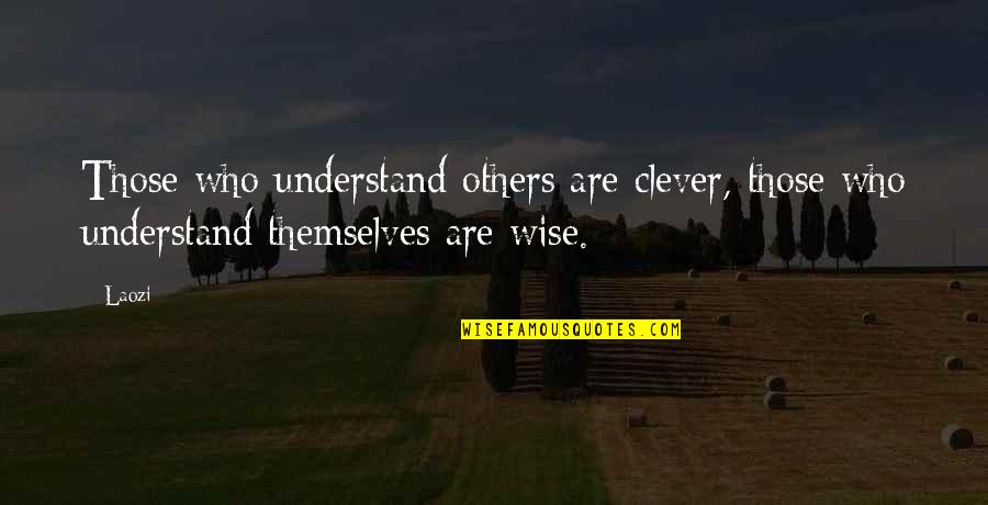Wyle Coyote Quotes By Laozi: Those who understand others are clever, those who