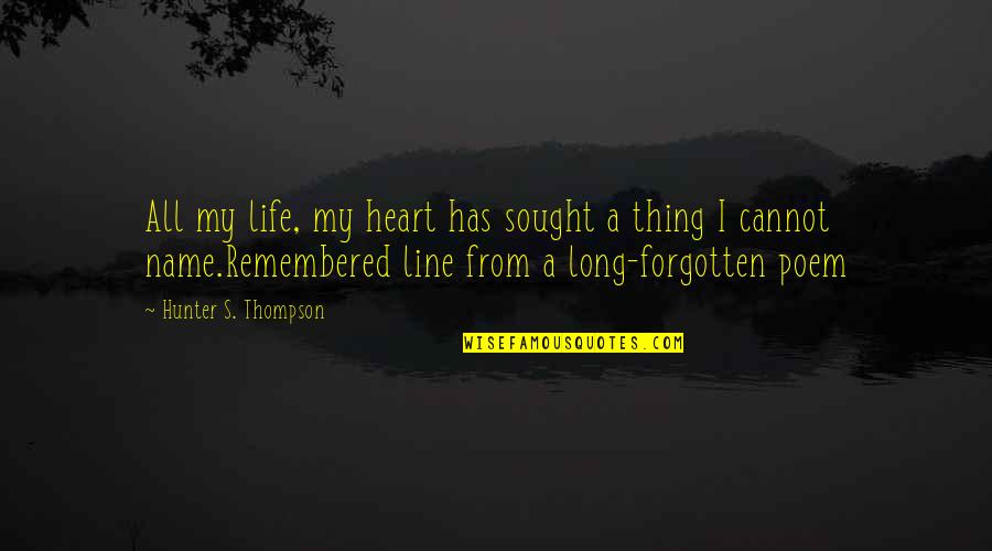 Wymbs Inc Quotes By Hunter S. Thompson: All my life, my heart has sought a Wymbs Inc Quotes By Hunter S. Thompson: All my life, my heart has sought a