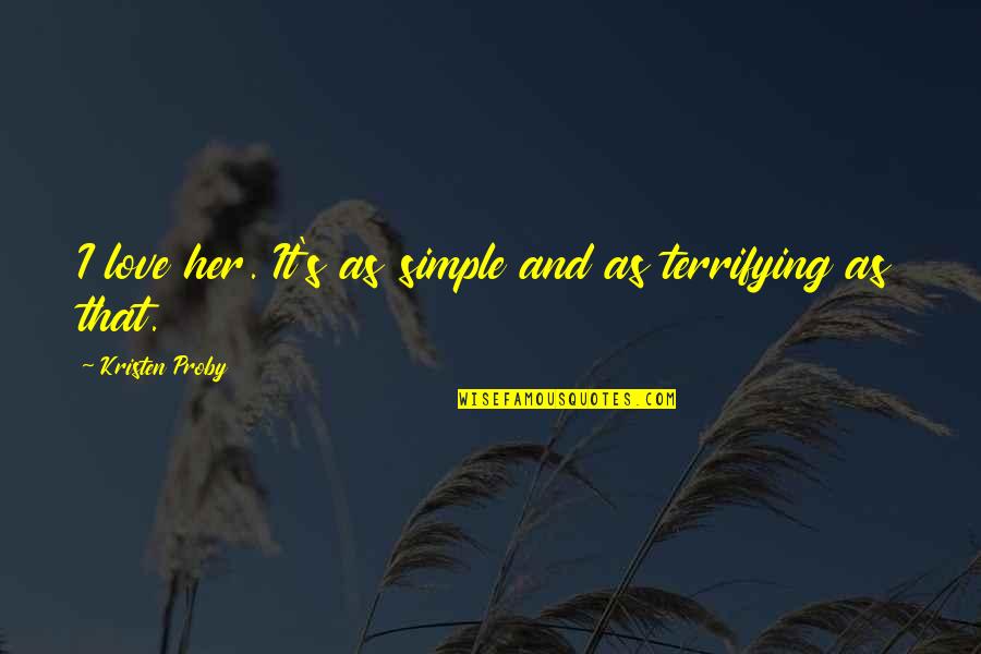 Wymbs Inc Quotes By Kristen Proby: I love her. It's as simple and as Wymbs Inc Quotes By Kristen Proby: I love her. It's as simple and as