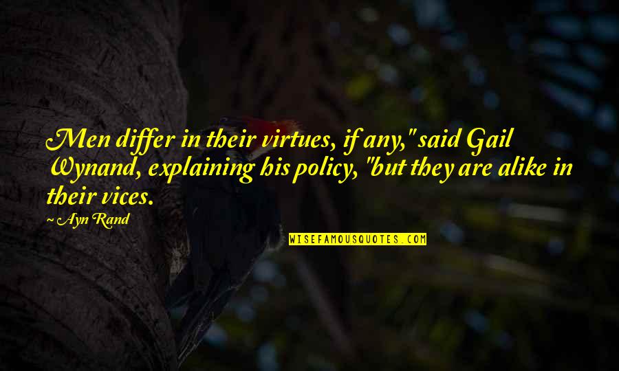 Wynand's Quotes By Ayn Rand: Men differ in their virtues, if any," said Wynand's Quotes By Ayn Rand: Men differ in their virtues, if any," said