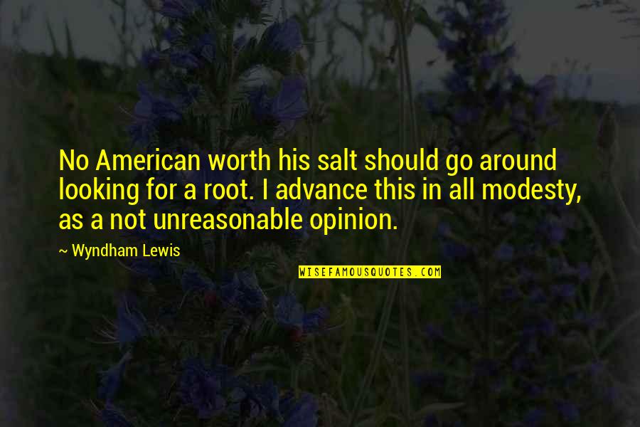 Wyndham's Quotes By Wyndham Lewis: No American worth his salt should go around