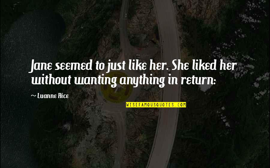 Wynebgwrthucher Shield Quotes By Luanne Rice: Jane seemed to just like her. She liked