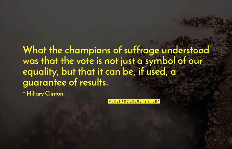 Wynema Book Quotes By Hillary Clinton: What the champions of suffrage understood was that