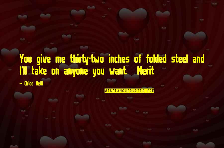 Wynford Local Schools Quotes By Chloe Neill: You give me thirty-two inches of folded steel