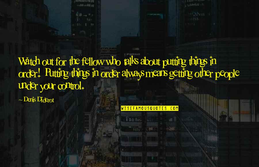 Wynkoop Quotes By Denis Diderot: Watch out for the fellow who talks about Wynkoop Quotes By Denis Diderot: Watch out for the fellow who talks about