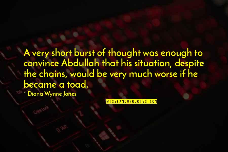 Wynne Jones Quotes By Diana Wynne Jones: A very short burst of thought was enough