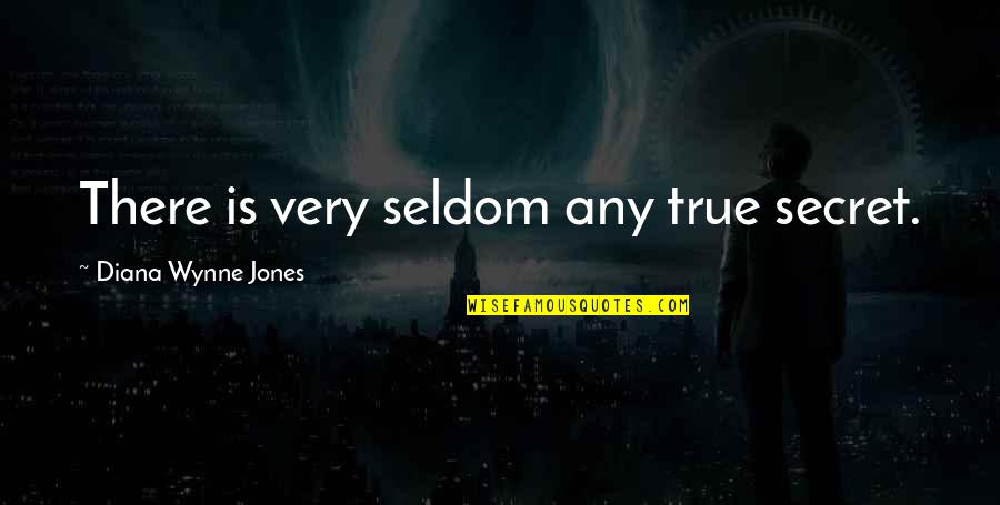 Wynne Jones Quotes By Diana Wynne Jones: There is very seldom any true secret.
