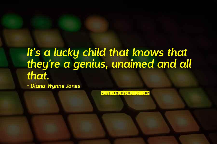 Wynne Jones Quotes By Diana Wynne Jones: It's a lucky child that knows that they're