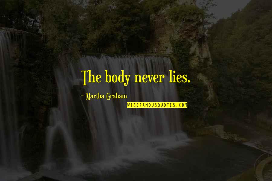 Wynonna Earp Funny Quotes By Martha Graham: The body never lies. Wynonna Earp Funny Quotes By Martha Graham: The body never lies.