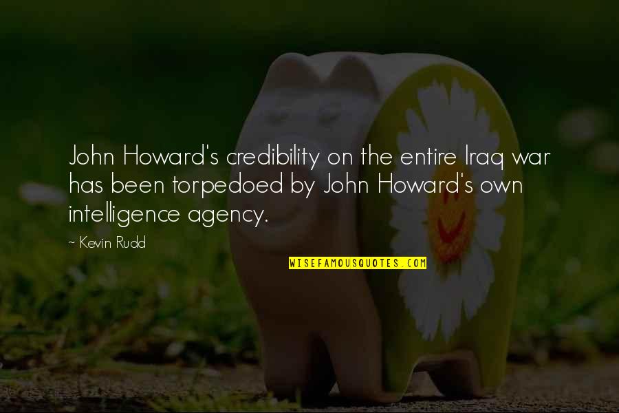Wynstan Quotes By Kevin Rudd: John Howard's credibility on the entire Iraq war Wynstan Quotes By Kevin Rudd: John Howard's credibility on the entire Iraq war