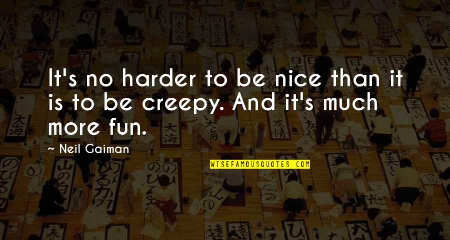 Wynstan Quotes By Neil Gaiman: It's no harder to be nice than it