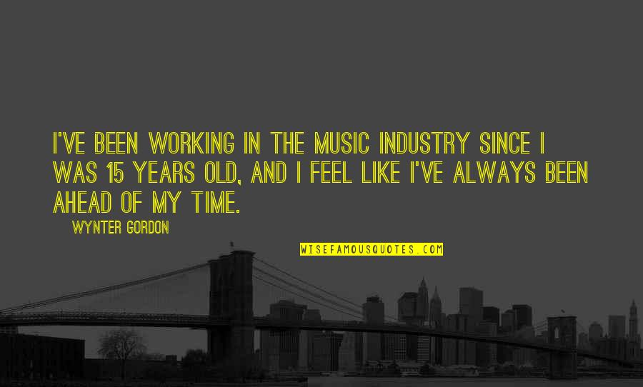 Wynter Gordon Quotes By Wynter Gordon: I've been working in the music industry since Wynter Gordon Quotes By Wynter Gordon: I've been working in the music industry since