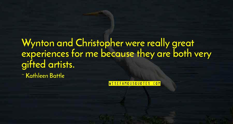 Wynton Quotes By Kathleen Battle: Wynton and Christopher were really great experiences for