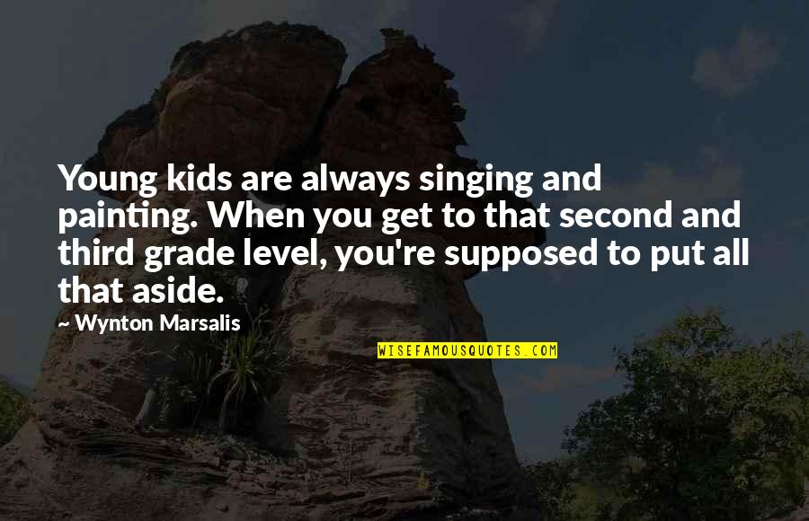 Wynton Quotes By Wynton Marsalis: Young kids are always singing and painting. When