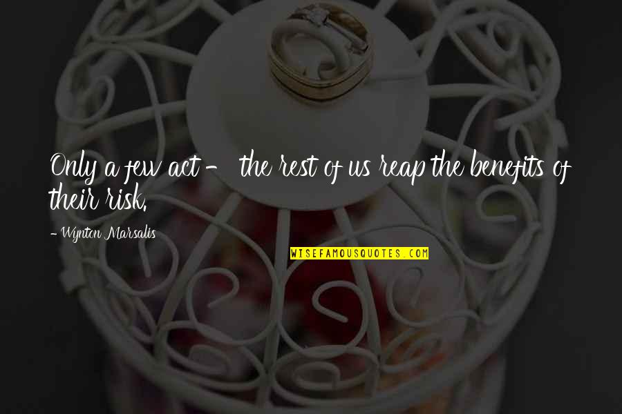 Wynton Quotes By Wynton Marsalis: Only a few act - the rest of