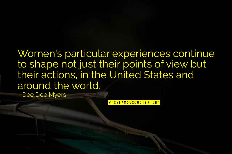 Wypelnianie Dokumentow Quotes By Dee Dee Myers: Women's particular experiences continue to shape not just