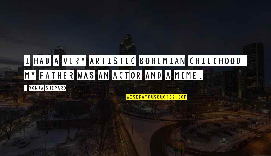 Wypelnianie Dokumentow Quotes By Vonda Shepard: I had a very artistic bohemian childhood. My