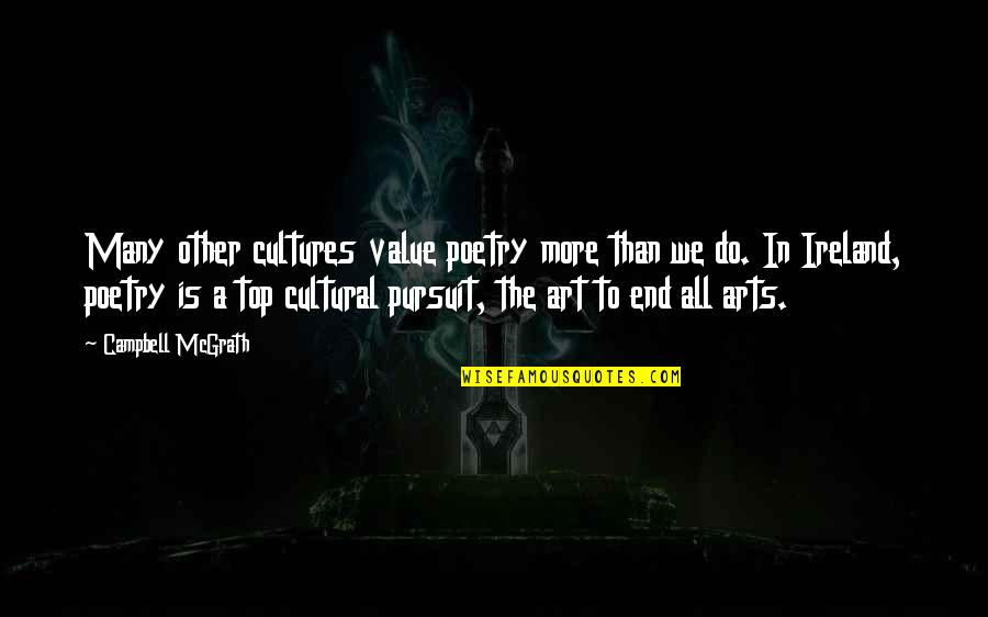 Wyrabia Nakrycia Quotes By Campbell McGrath: Many other cultures value poetry more than we Wyrabia Nakrycia Quotes By Campbell McGrath: Many other cultures value poetry more than we