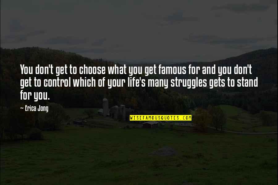 Wyrabia Przetaki Quotes By Erica Jong: You don't get to choose what you get Wyrabia Przetaki Quotes By Erica Jong: You don't get to choose what you get