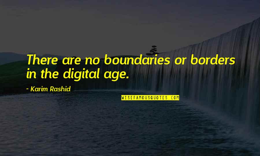 Wyrabia Przetaki Quotes By Karim Rashid: There are no boundaries or borders in the Wyrabia Przetaki Quotes By Karim Rashid: There are no boundaries or borders in the