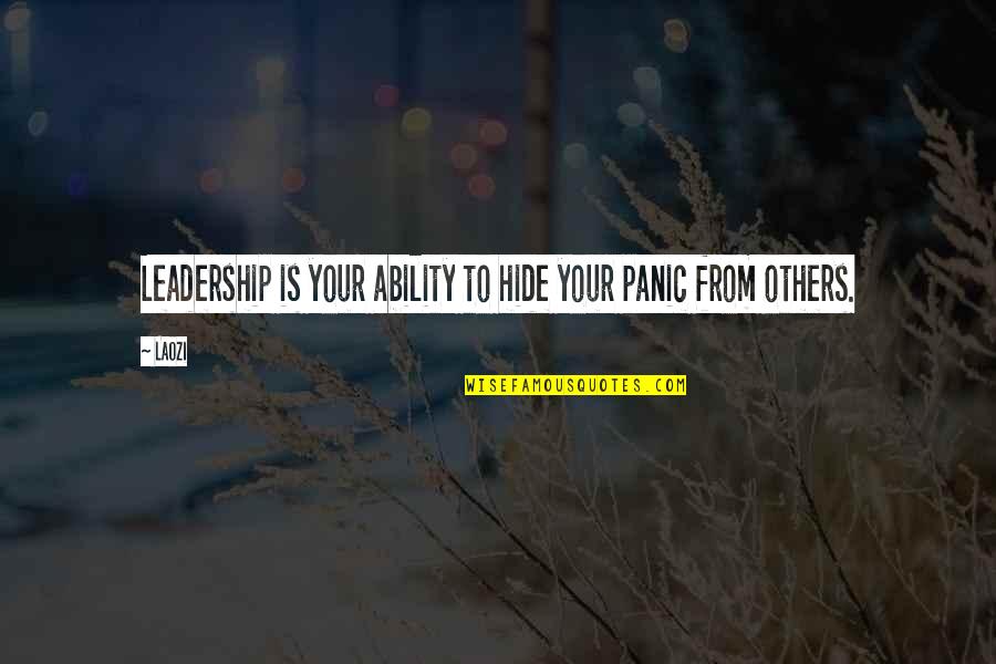 Wyrzucili Go Ze Quotes By Laozi: Leadership is your ability to hide your panic