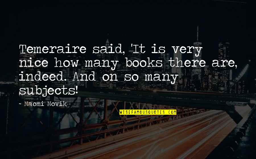 Wyrzucili Go Ze Quotes By Naomi Novik: Temeraire said, 'It is very nice how many Wyrzucili Go Ze Quotes By Naomi Novik: Temeraire said, 'It is very nice how many
