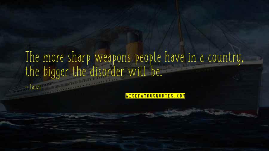Wysong Epigen Quotes By Laozi: The more sharp weapons people have in a