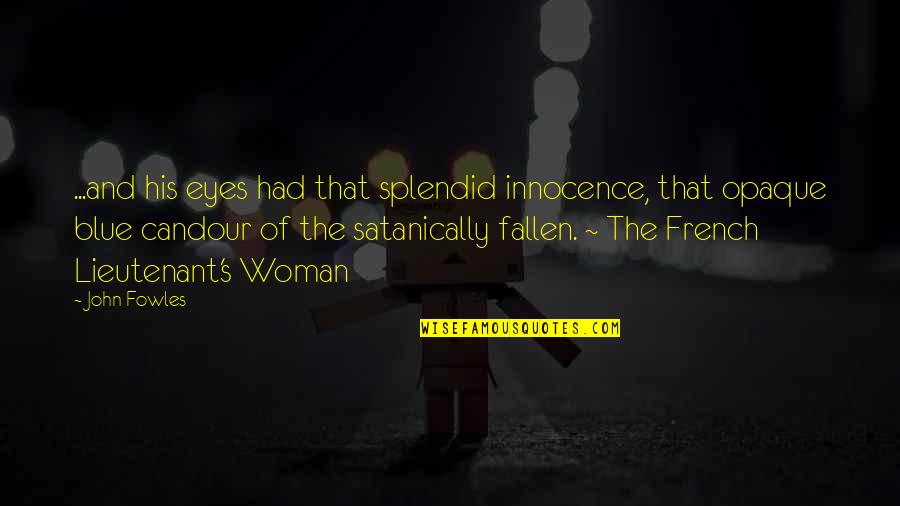 X A Novel Quotes By John Fowles: ...and his eyes had that splendid innocence, that X A Novel Quotes By John Fowles: ...and his eyes had that splendid innocence, that