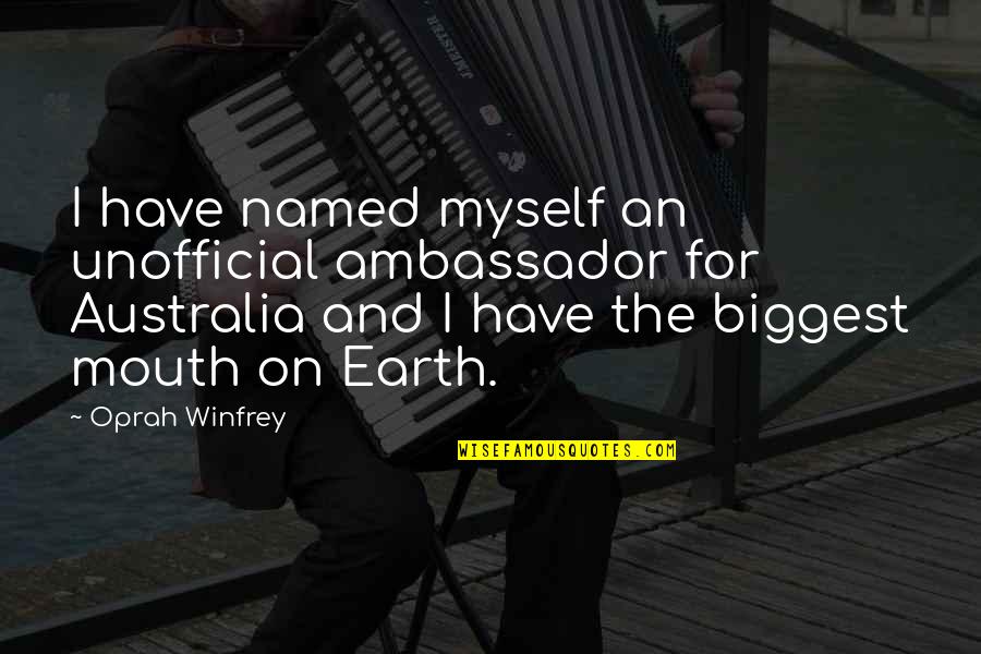 X Ambassador Quotes By Oprah Winfrey: I have named myself an unofficial ambassador for X Ambassador Quotes By Oprah Winfrey: I have named myself an unofficial ambassador for