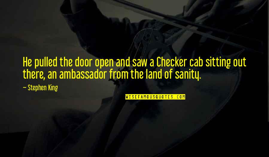 X Ambassador Quotes By Stephen King: He pulled the door open and saw a X Ambassador Quotes By Stephen King: He pulled the door open and saw a