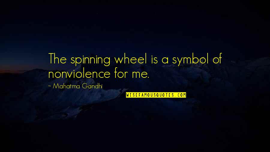 X F G Wheels Quotes By Mahatma Gandhi: The spinning wheel is a symbol of nonviolence X F G Wheels Quotes By Mahatma Gandhi: The spinning wheel is a symbol of nonviolence