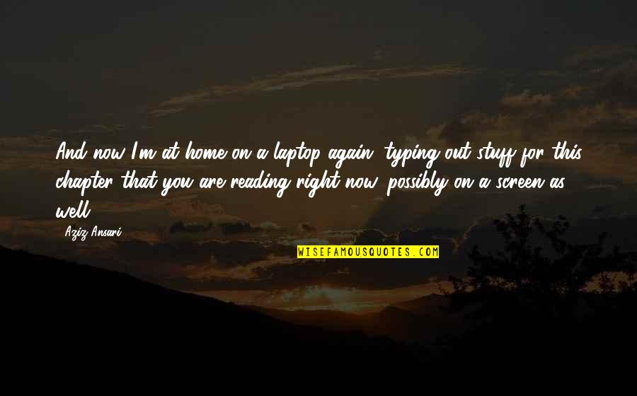X F Laptop Quotes By Aziz Ansari: And now I'm at home on a laptop X F Laptop Quotes By Aziz Ansari: And now I'm at home on a laptop